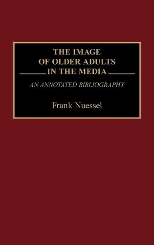 The Image of Older Adults in the Media: An Annotated Bibliography