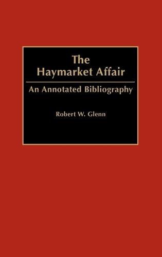 The Haymarket Affair: An Annotated Bibliography