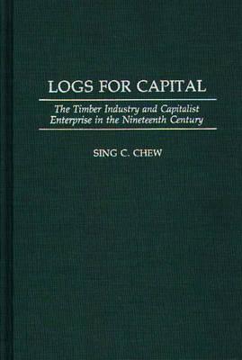 Logs for Capital: The Timber Industry and Capitalist Enterprise in the 19th Century