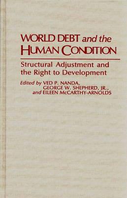World Debt and the Human Condition: Structural Adjustment and the Right to Development