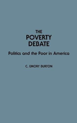 The Poverty Debate: Politics and the Poor in America