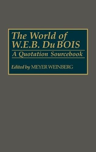 The World of W.E.B. Du Bois: A Quotation Sourcebook