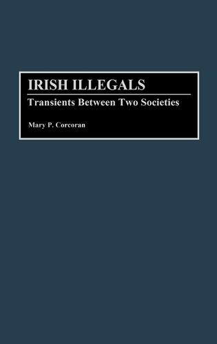 Irish Illegals: Transients Between Two Societies