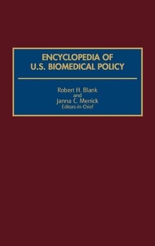 Encyclopedia of U.S. Biomedical Policy