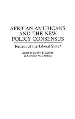African Americans and the New Policy Consensus: Retreat of the Liberal State?