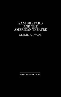 Sam Shepard and the American Theatre