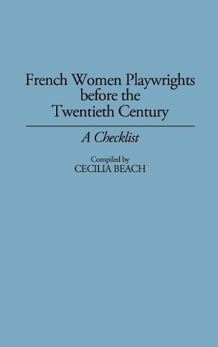 French Women Playwrights Before the Twentieth Century: A Checklist