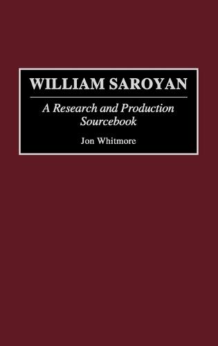 William Saroyan: A Research and Production Sourcebook