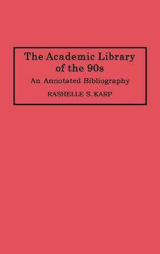 The Academic Library of the 90s: An Annotated Bibliography