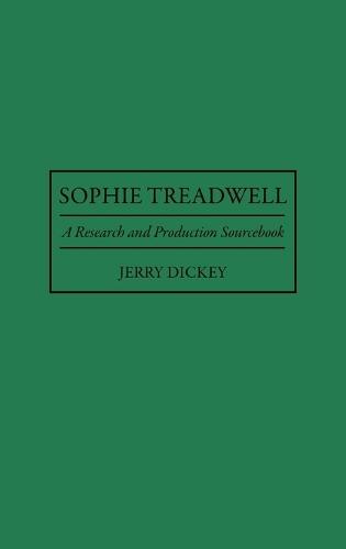 Sophie Treadwell: A Research and Production Sourcebook