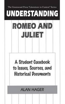 Understanding Romeo and Juliet: A Student Casebook to Issues, Sources, and Historical Documents