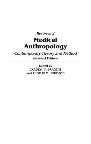 Handbook of Medical Anthropology: Contemporary Theory and Method