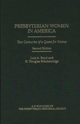 Presbyterian Women in America: Two Centuries of a Quest for Status