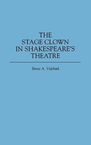 The Stage Clown in Shakespeare's Theatre