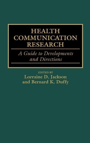 Health Communication Research: A Guide to Developments and Directions