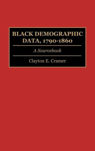 Black Demographic Data, 1790-1860: A Sourcebook
