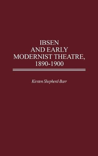 Ibsen and Early Modernist Theatre, 1890-1900