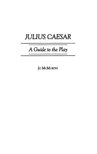 Julius Caesar: A Guide to the Play