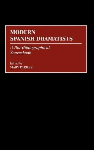 Modern Spanish Dramatists: A Bio-Bibliographical Sourcebook