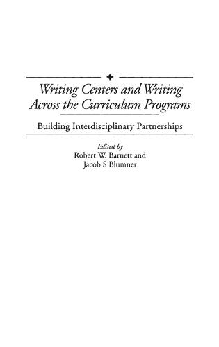 Writing Centers and Writing Across the Curriculum Programs: Building Interdisciplinary Partnerships