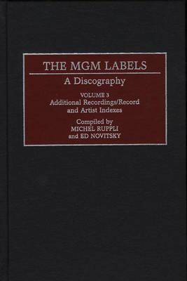 The MGM Labels: A Discography, Volume 3, Additional Recordings/Record and Artist Indexes