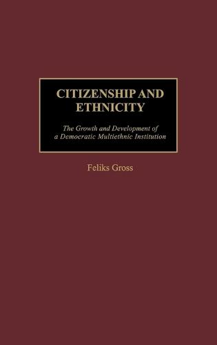 Citizenship and Ethnicity: The Growth and Development of a Democratic Multiethnic Institution