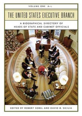The United States Executive Branch [2 volumes]: A Biographical Directory of Heads of State and Cabinet Officials