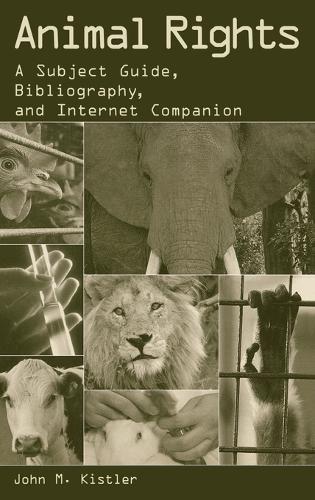 Animal Rights: A Subject Guide, Bibliography, and Internet Companion