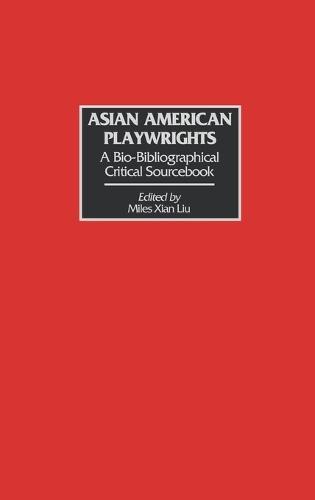 Asian American Playwrights: A Bio-Bibliographical Critical Sourcebook