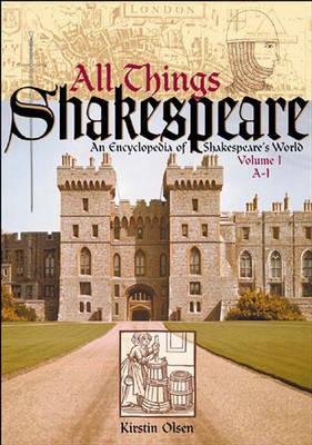 All Things Shakespeare [2 volumes]: An Encyclopedia of Shakespeare's World