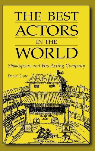 The Best Actors in the World: Shakespeare and His Acting Company