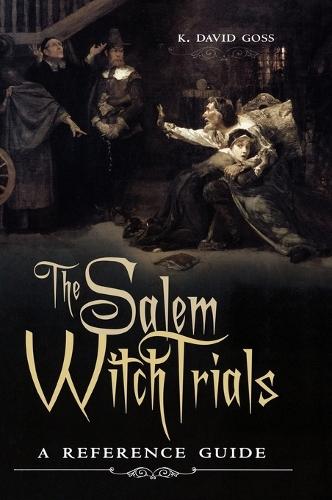 The Salem Witch Trials: A Reference Guide