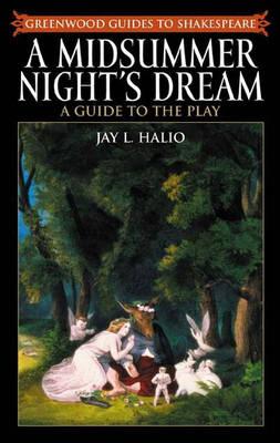 A Midsummer Night's Dream: A Guide to the Play