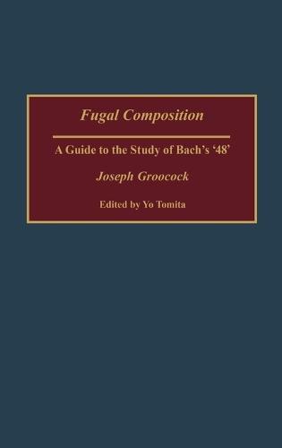 Fugal Composition: A Guide to the Study of Bach's '48'