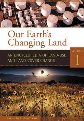 Our Earth's Changing Land [2 volumes]: An Encyclopedia of Land-Use and Land-Cover Change