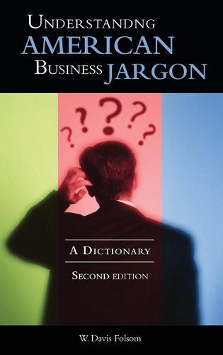 Understanding American Business Jargon: A Dictionary, 2nd Edition