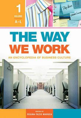 The Way We Work [2 volumes]: An Encyclopedia of Business Culture
