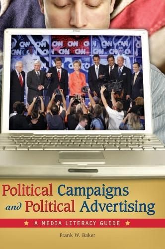 Political Campaigns and Political Advertising: A Media Literacy Guide