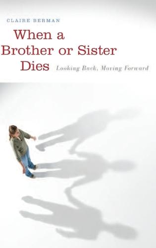 When a Brother or Sister Dies: Looking Back, Moving Forward