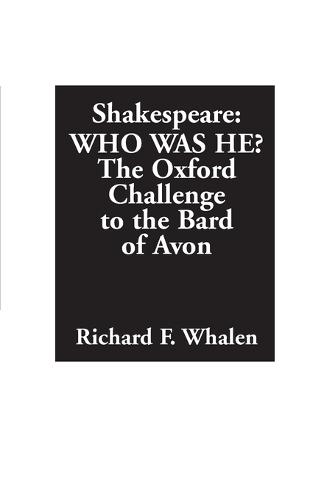 Shakespeare--Who Was He?: The Oxford Challenge to the Bard of Avon