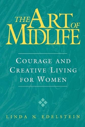 The Art of Midlife: Courage and Creative Living for Women