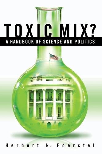 Toxic Mix?: A Handbook of Science and Politics