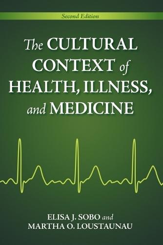 The Cultural Context of Health, Illness, and Medicine