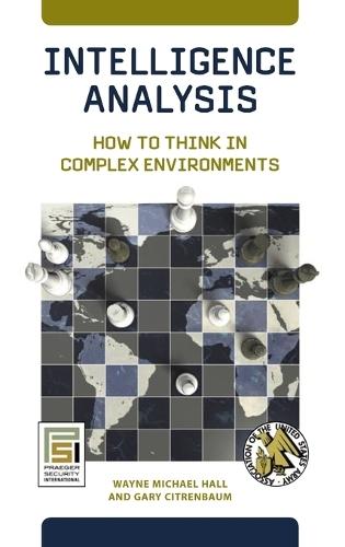 Intelligence Analysis: How to Think in Complex Environments