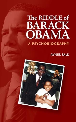 The Riddle of Barack Obama: A Psychobiography