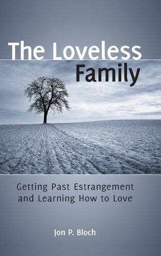 The Loveless Family: Getting Past Estrangement and Learning How to Love