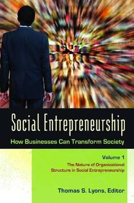 Social Entrepreneurship [3 volumes]: How Businesses Can Transform Society