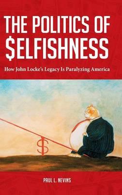 The Politics of Selfishness: How John Locke's Legacy Is Paralyzing America
