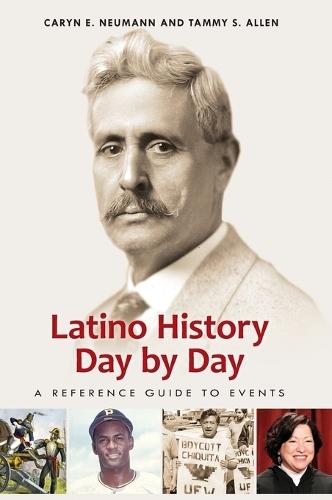 Latino History Day by Day: A Reference Guide to Events