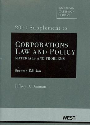 Corporations: Law and Policy, Materials and Problems, 7th, 2010 Supplement